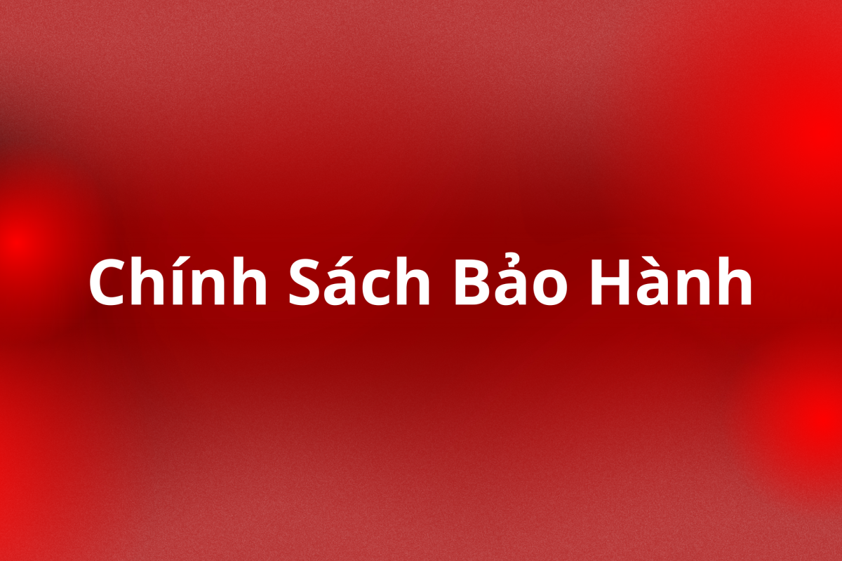 Chính Sách Bảo Hành